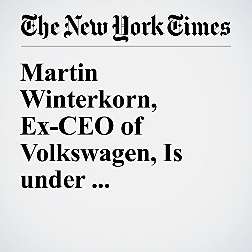 Martin Winterkorn, Ex-CEO of Volkswagen, Is under Investigation cover art