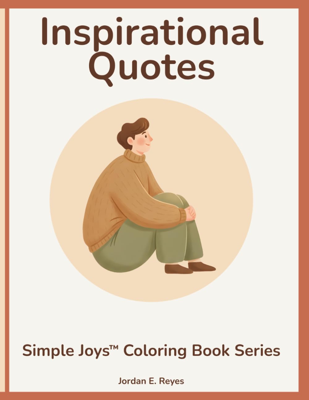 Simple Joys™: Inspirational Quotes — A Senior‑Friendly Coloring Book of Uplifting Messages and Gentle Encouragement: Easy, decorative designs paired ... positive phrases for calm, mindful coloring