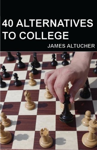 40 Alternatives to College by Altucher James (2012-09-16) Paperback