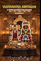 Vaidyanatha Ashtakam: A Hymn on Shiva For Healing B0GZG936TR Book Cover