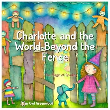Charlotte and the World Beyond the Fence: An Enchanting Journey from 'The Magic of Reading' Series