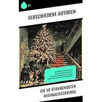 Die 50 spannendsten Weihnachtskrimis: Mysteri&ouml;se Weihnachtsf&auml;lle in der viktorianischen &Auml;ra