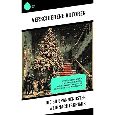 Die 50 spannendsten Weihnachtskrimis: Mysteri&ouml;se Weihnachtsf&auml;lle in der viktorianischen &Auml;ra