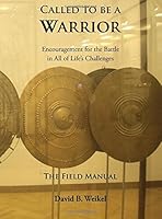Called To Be A Warrior: Encouragement for the Battle in All if Life's Challenges 0982536178 Book Cover