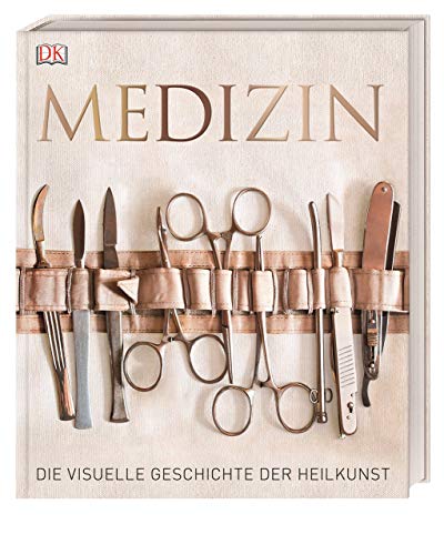 Medizin: Die visuelle Geschichte der Heilkunst Medizin: Die visuelle Geschichte der Heilkunst
