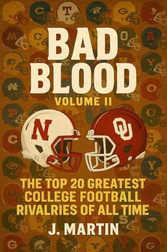 Bad Blood, Volume II: The Top 20 Greatest College Football Rivalries of All Time (Bad Blood Sports...
