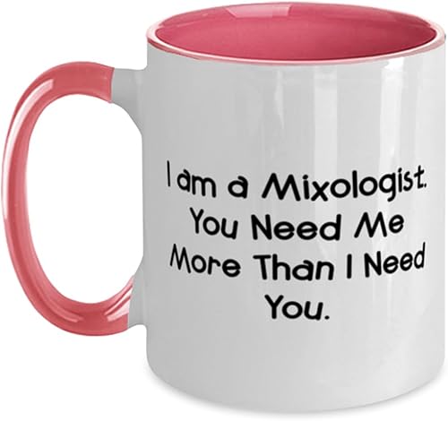 Regalos únicos para mixólogos, I am a Mixologist. You Need Me, Taza única de cumpleaños de dos tonos de 11 oz para compañeros de trabajo, taza de