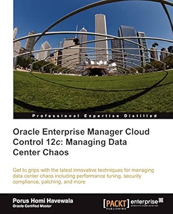 Oracle Enterprise Manager Cloud Control 12c: Managing Data Center Chaos book cover