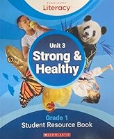 Scholastic Literacy: Student Resource Grade 1, Unit 3 Strong & Healthy 133830335X Book Cover