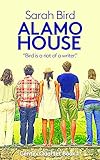 Alamo House:: Back to the Future - The Ascendency of Smug, Loutish Frat Boys and Their Paths to Glory (Sarah Bird's Texas Quartet Book 1)