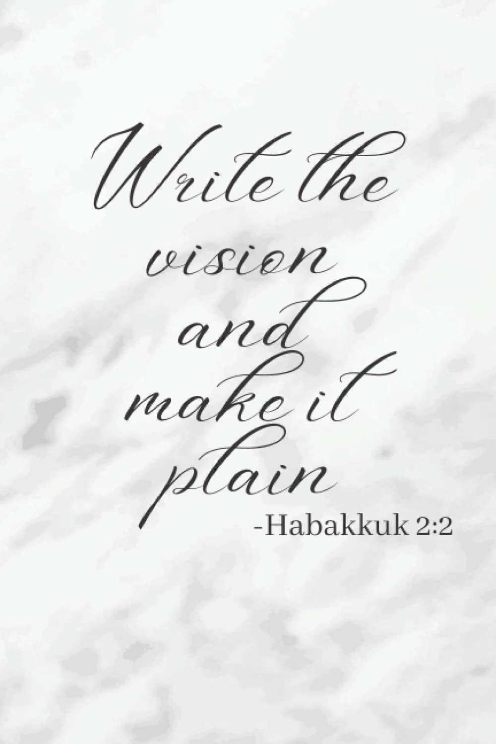 Write the Vision and Make It Plain Habakkuk 2:2: Motivational Notebook or Journal for Personal Writing, 6x9, Lined 120 Pages