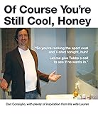 still cool though  Of Course You\'re Still Cool, Honey (English Edition)