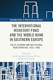 The International Monetary Fund and the World Bank in Southern...