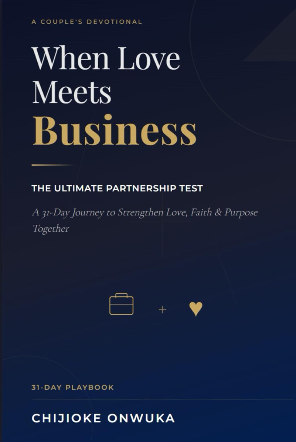 When Love Meets Business: The Ultimate Partnership Test: A 31-Day Couple's Devotional Playbook