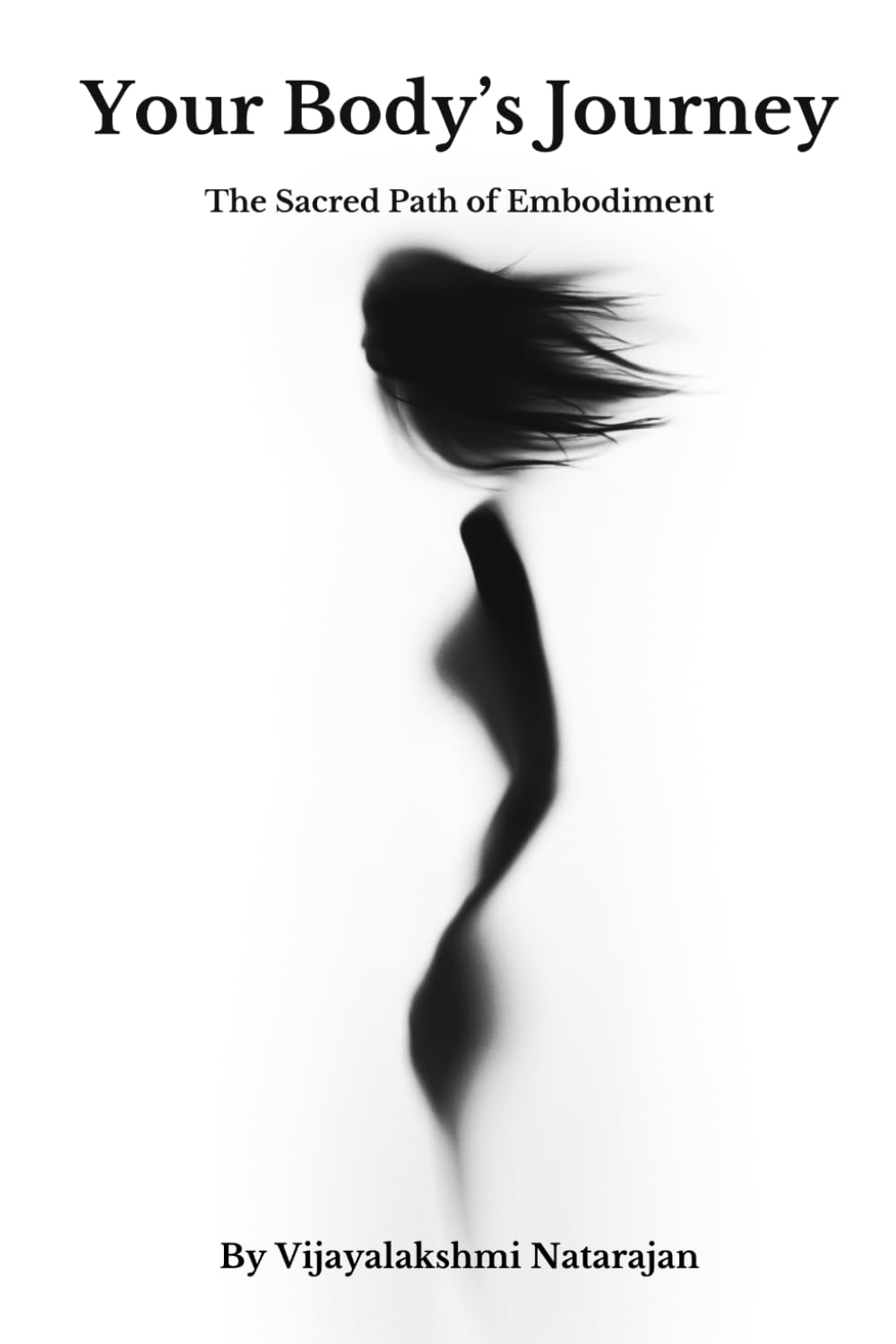 Your Body's Journey: The Sacred Path of Embodiment (The Journey)