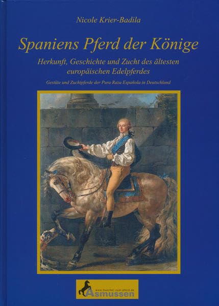 Spaniens Pferd der Könige: Herkunft, Geschichte und Zucht der ältesten europäischen Edelpferdes, Gestüte und Zuchtpferde der Pura Raza Espanola in Deutschland