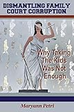 Dismantling Family Court Corruption: Why Taking The Kids Was Not Enough