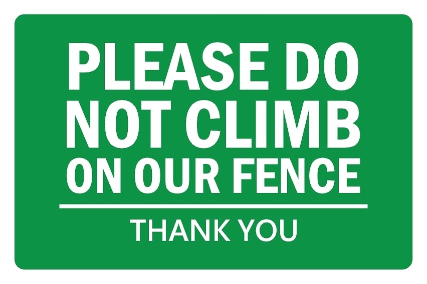 Please do not climb on our fence thank you safety sign - 1mm flexible Plastic sign (300mm x 200mm)