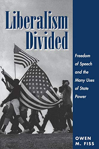 Liberalism Divided: Freedom Of Speech And The Many Uses Of State Power (English Edition)