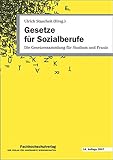 Gesetze für Sozialberufe: Die Gesetzessammlung für Studium und Praxis - Herausgeber: Arbeitslosenprojekt TuWas 