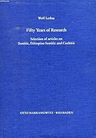 Fifty Years of Research: Selection of Articles on Semitic, Ethiopian Semitic and Cushitic 3447028297 Book Cover