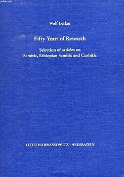 Fifty Years of Research: Selection of Articles on Semitic, Ethiopian Semitic and Cushitic