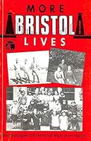 More Bristol Lives: Bristol People Tell More of Their Own Stories 0906944406 Book Cover