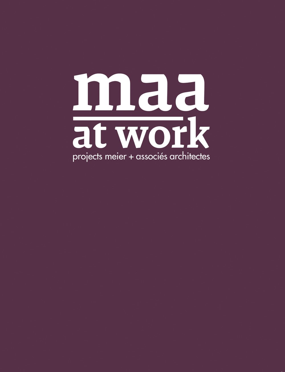 Buy Maa at Work: Projects Meier and Associes Architectes Book Online at ...