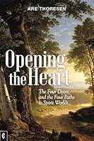 Opening the Heart: The Four Doors and the Four Paths to Spirit Worlds 1912992825 Book Cover