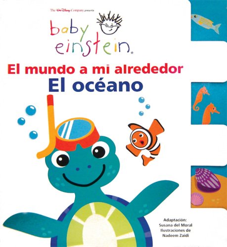 Baby Einstein: El mundo a mi alrededor, el oceano: Baby Einstein: The World Around Me: Oceans (Baby Einstein Series) (Spanish Edition)