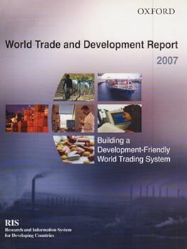 Paperback World Trade and Development Report 2007: Building a Development-Friendly World Trading System Book