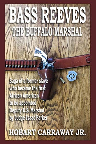 Amazon.com: Bass Reeves - The Buffalo Marshal: 9798603635828: Carraway ...