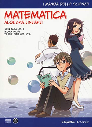 Matematica. Algebra lineare. I manga delle scienze (Vol. 10)
