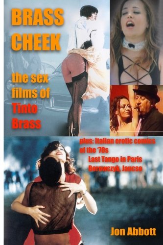 Brass Cheek--the Sex Films of Tinto Brass: Borowczyk, Jancso, Last Tango in Paris, Italian Erotic Comics (Naked Pulp)
