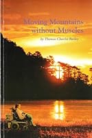 Moving mountains without muscles B0006RAPPC Book Cover