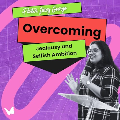 Overcoming Jealousy and Selfish Ambition