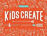 Kids Create: Art and Craft Experiences for Kids