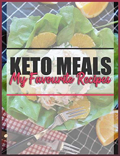 Keto Meals My Favourite Recipes: Make keto-health food notes for leading a healthy lifestyle for family friends relatives