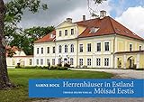 Herrenhäuser in Estland / Mõisad Eestis: Eine kurze Übersicht zur Entwicklung ihrer Formen und zu ihrer Geschichte / Lühike ülevaade ajaloost ja ehitusvormide arengust - Sabine Bock Thomas Helms Übersetzer: Sigrid Parts 