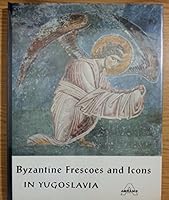 Byzantine Frescoes and Icons in Yugoslavia B0000CKQTQ Book Cover