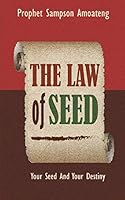 The Law of Seed: Your Seed and Your Destiny 0996426779 Book Cover