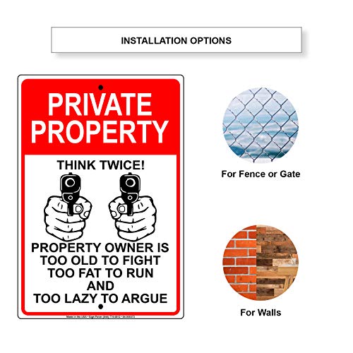 Afterprints Private Property Owner is Too Old to Fight Too Fat to Run and Too Lazy to Argue Novelty Indoor Outdoor Notice Warning Aluminum Metal Sign 12\"x18\"