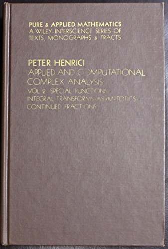 Applied and Computational Complex Analysis, Volume 2: Special Functions, Integral Transforms, Asymptotics, Continued Fractions: v. 2 (Pure & Applied Mathematics) view 2