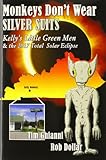 Monkeys Don't Wear Silver Suits: Kelly's Little Green Men & the 2017 Total Solar Eclipse