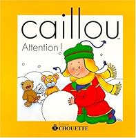 Caillou. Attention! 2894501102 Book Cover