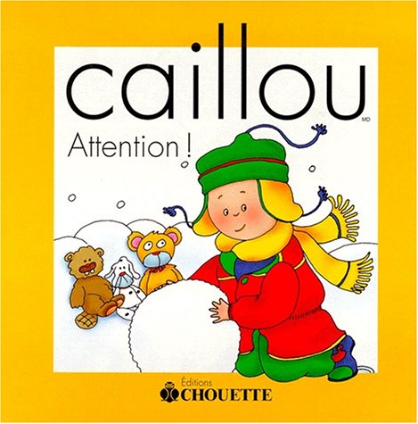 Caillou, attention! LAPIERRE, CLAUDE and Sanschagrin, Joceline