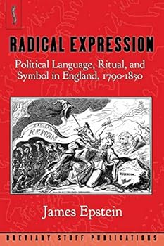 Paperback Radical Expression: Political Language, Ritual, and Symbol in England, 1790-1850 Book