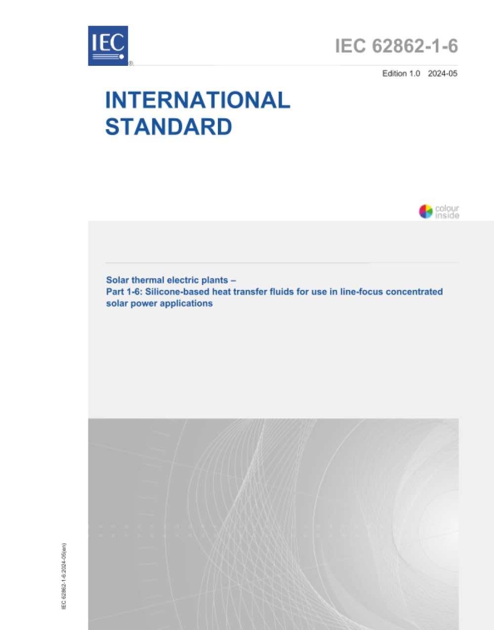 IEC 62862-1-6 Ed. 1.0 it:2024, Prima Edizione: Impianti elettrici solari termici - Parte 1-6: Fluidi termovettori a base di silicone per l'uso in applicazioni di energia solare concentrata a