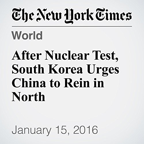 After Nuclear Test, South Korea Urges China to Rein in North cover art