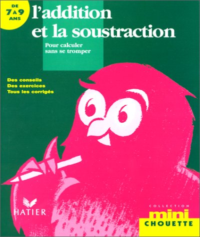 L'addition et la soustraction pour calculer sans se tromper 7-9 ans